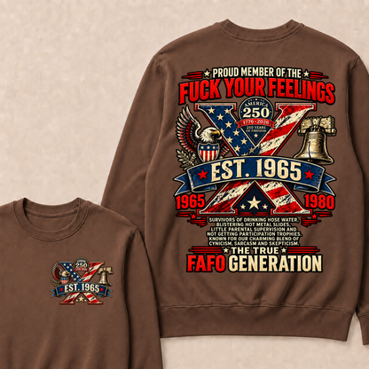 PROUD MEMBER OF THE FUCK YOUR FEELINGS AMERICA 250 1776-2026 250 YEARS OF FREEDOM EST.Year  Sweatshirt