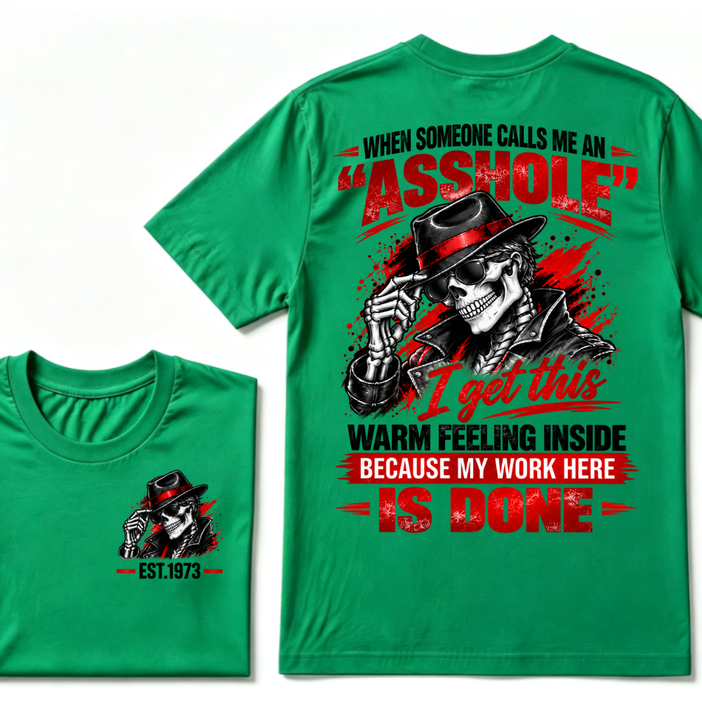WHEN SOMEONE CALLS ME AN “ASSHOLE” I Get This Warm Feeling Inside EST.Year Fedora Skeleton Print T‑Shirt
