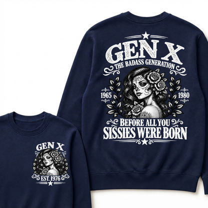 EST.Year Gen X The Badass Generation Before All You Sissies Were Born Sugar Skull Rose Generation Sweatshirt