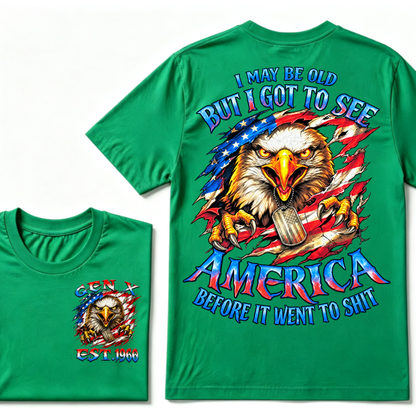 I MAY BE OLD BUT I GOT TO SEE AMERICA BEFORE IT WENT TO SHIT Custom Year Graphic T-Shirt