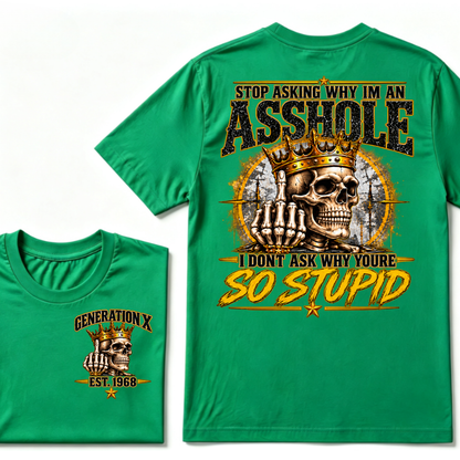 Custom EST.Year Stop Asking Why I'm An Asshole I Dont Ask Why Youre So Stupid Sarcastic Graphic T-Shirt