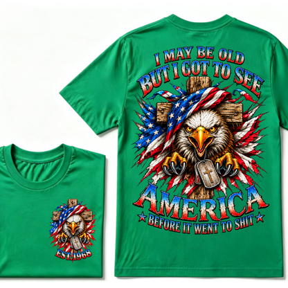I May Be Old But I Got To See America Before It Went To Shit EST.Year Eagle Cross American Flag Veteran T-Shirt