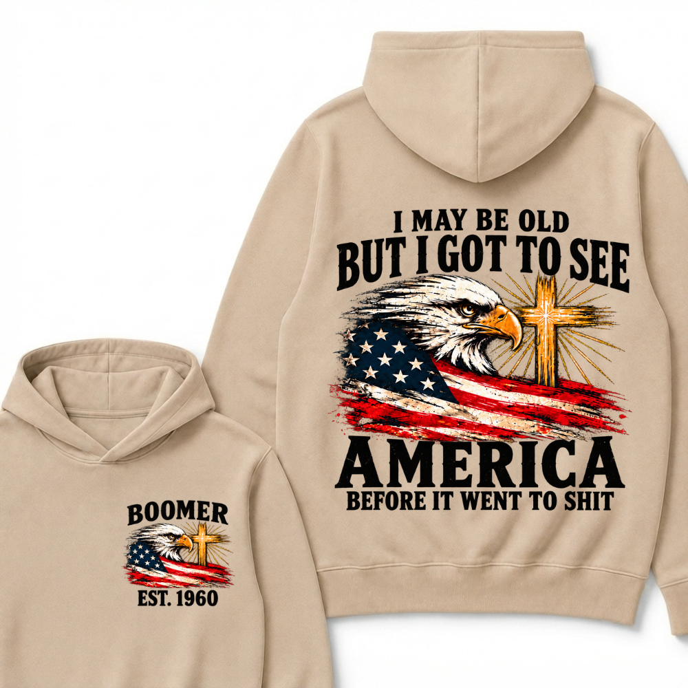 I May Be Old But I Got To See America Before It Went To Shit Custom EST.Year Hoodie