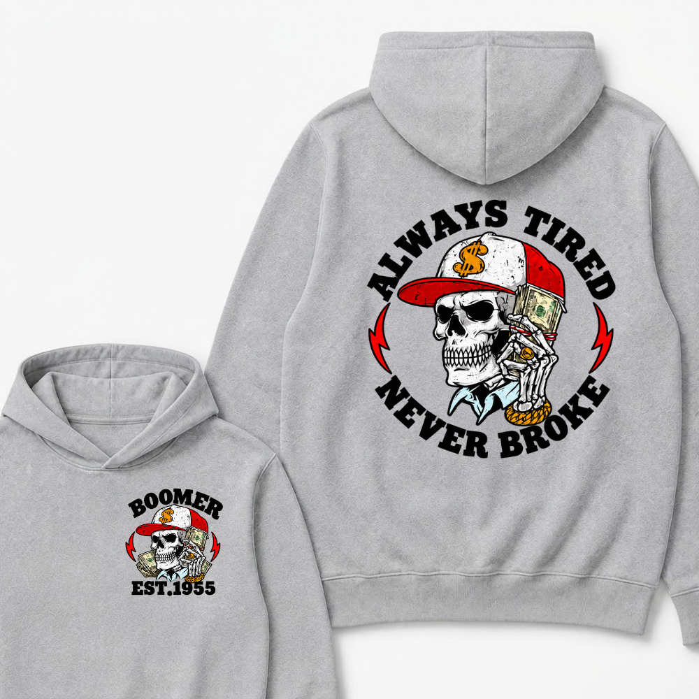 Custom Boomer Est Year Always Tired  Never Broke Hoodie