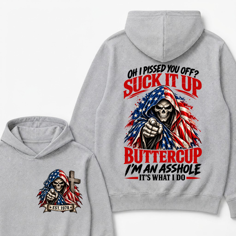 Oh I Pissed You Off? Suck It Up Buttercup I’m An Asshole It’s What I Do EST.Year American Flag Grim Reaper Buttercup Quote Hoodie