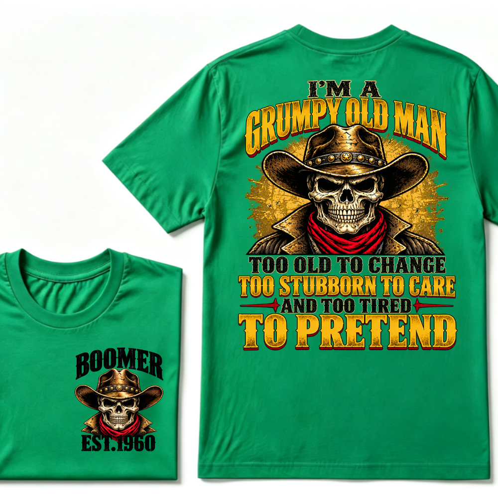I'M A GRUMPY OLD MAN TOO OLD TO CHANGE TOO STUBBORN TO CARE AND TOO TIRED TO PRETEND EST.Year  Old Man Cowboy Skull T-Shirt