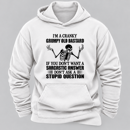 I'm A Cranky Grumpy Old BASTARD If You Don't Want A Sarcastic Answer Don't Ask A Stupid Question Graphic Hoodie