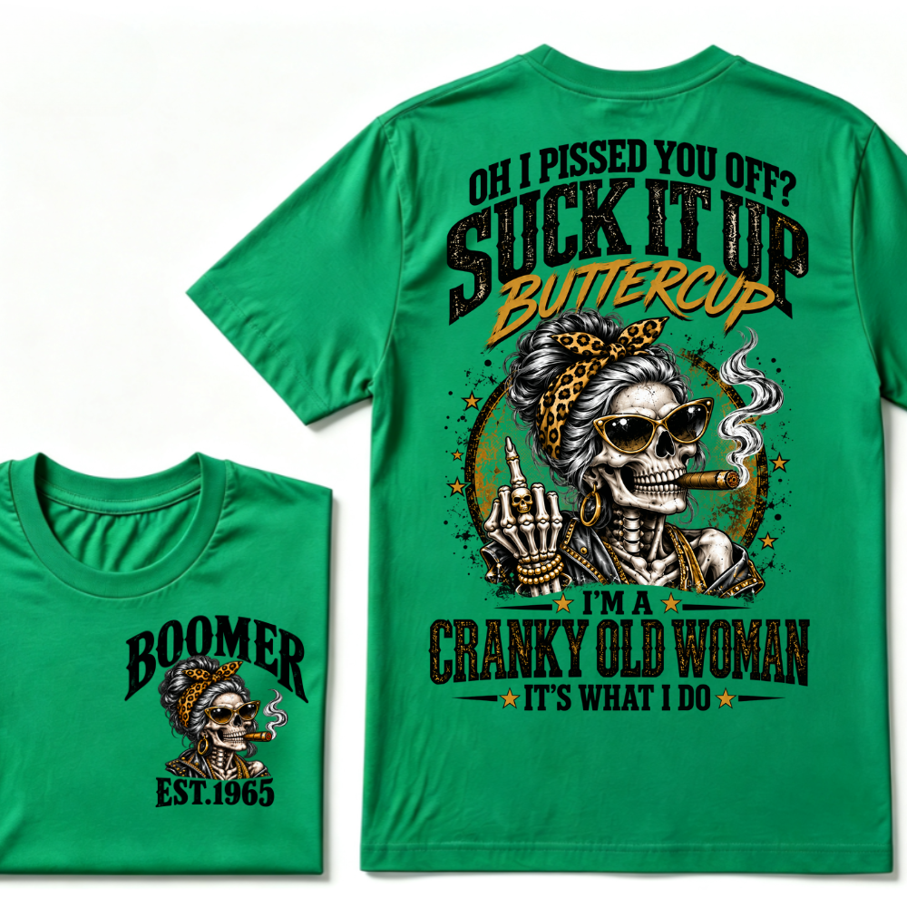 Oh I Pissed You Off Suck It Up Buttercup I'm A Cranky Old Woman EST.Year Vintage lady Cigar Graphic Tee