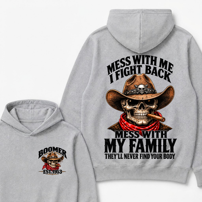 Mess With Me I Fight Back Mess With My Family They'll Never Find Your Body Est.Year Hoodie