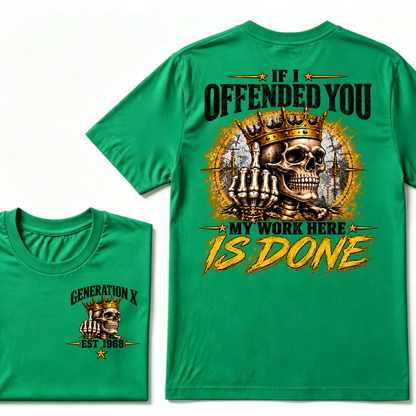 If I Offended You My Work Here Is Done Custom Est. Year Sarcastic Graphic T-Shirt