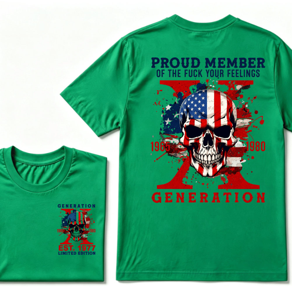 PROUD MEMBER OF THE FUCK YOUR FEELINGS 1965 1980 GEN X Custom Your Year Skull T-Shirt