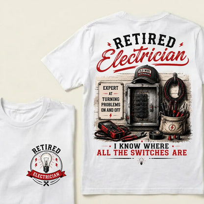 "Retired Electrician — I Know Where All The Switches Are" Crew Neck T-Shirt | Funny Electrician Retirement Tee
