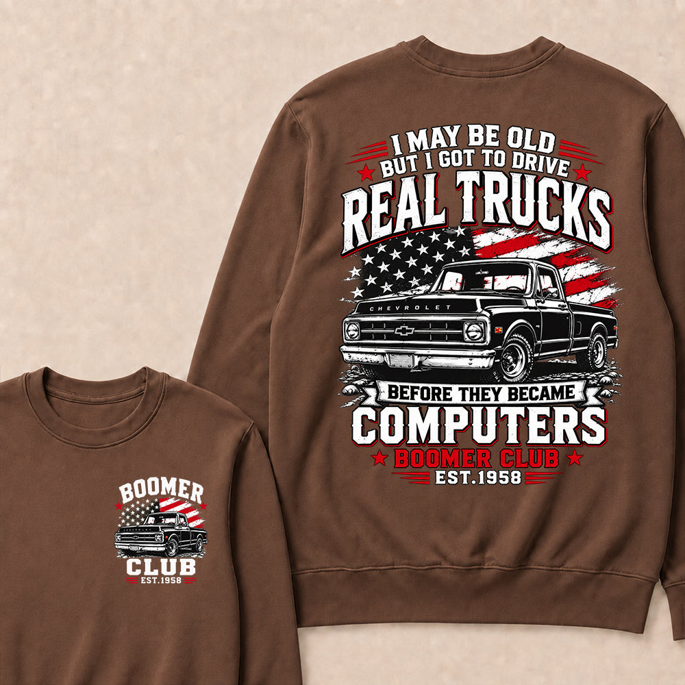 Custom EST.Year I May Be Old But I Got To Drive Real Trucks Vintage Chevy Sweatshirt