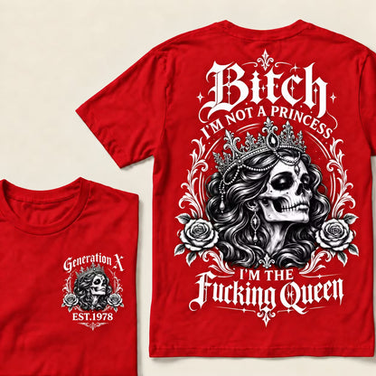 Bitch I'M NOT A PRINCESS I'M THE Fucking Queen EST.Year T-Shirt