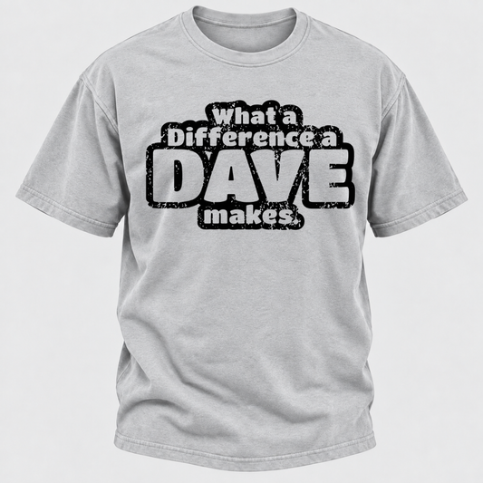 What A Difference A Dave Makes T-shirts