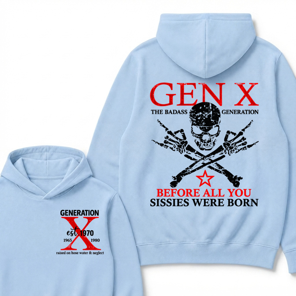 EST.Year Gen X The Badass Generation Before All You Sissies Were Born Badass Generation Skull Hoodie