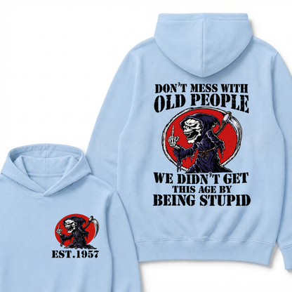 Don’t Mess With Old People We Didn’t Get This Age By Being Stupid EST.Year Vintage Skull Graphic Hoodie