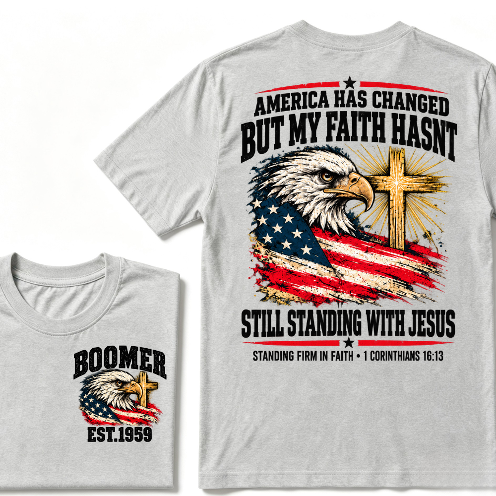 America Has Changed But My Faith Hasnt Still Standing With Jesus STANDING FIRM IN FAITH・1 CORINTHIANS 16:1 EST.Year Tee
