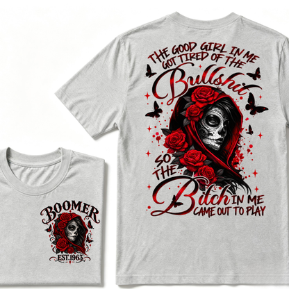 The Good Girl In Me Got Tired Of The Bullshit So The Bitch In Me Came Out To Play EST.Year Vintage Skull Tee