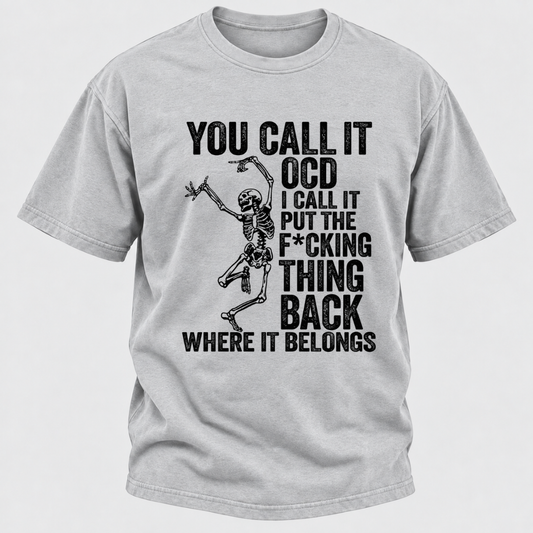 You Call It OCD I Call It Put The F*CKING Thing Back Where It Belongs Funny Dancing Skeleton Graphic T-Shirt