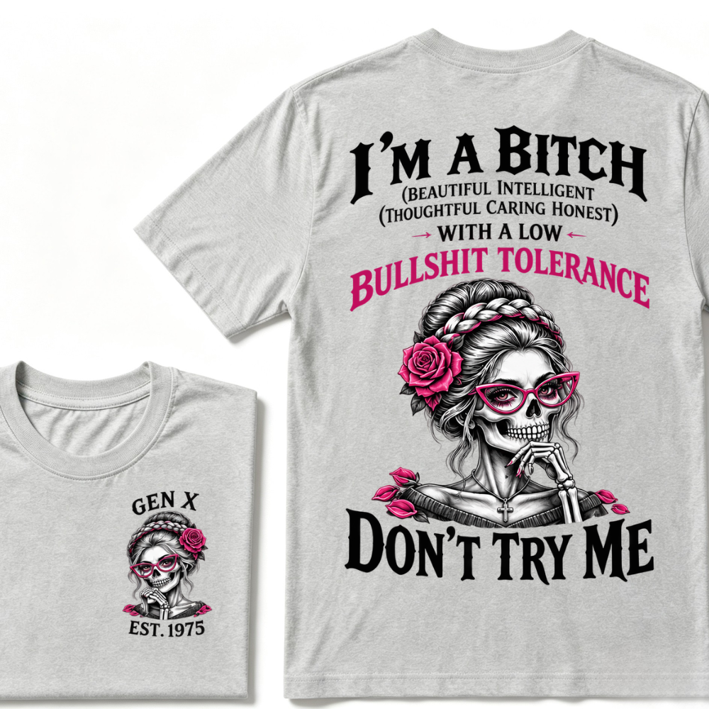 I’m A Bitch With A Low Bullshit Tolerance Don’t Try Me EST.Year Vintage Braided Rose Skull Tee