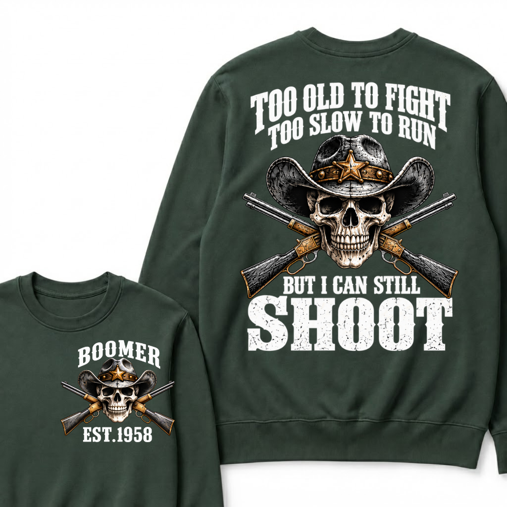 Too Old To Fight Too Slow To Run But I Can Still Shoot Cowboy Skull Graphic EST.Year Sweatshirt