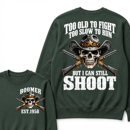 Too Old To Fight Too Slow To Run But I Can Still Shoot Cowboy Skull Graphic EST.Year Sweatshirt