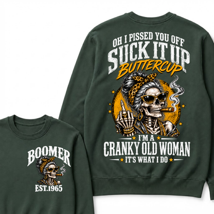 Oh I Pissed You Off Suck It Up Buttercup I'm A Cranky Old Woman EST.Year Vintage Cranky Old Woman Sweatshirt