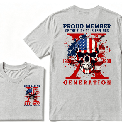 PROUD MEMBER OF THE FUCK YOUR FEELINGS 1965 1980 GEN X Custom Your Year Skull T-Shirt