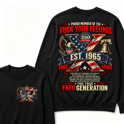 PROUD MEMBER OF THE FUCK YOUR FEELINGS AMERICA 250 1776-2026 250 YEARS OF FREEDOM EST.Year  Sweatshirt