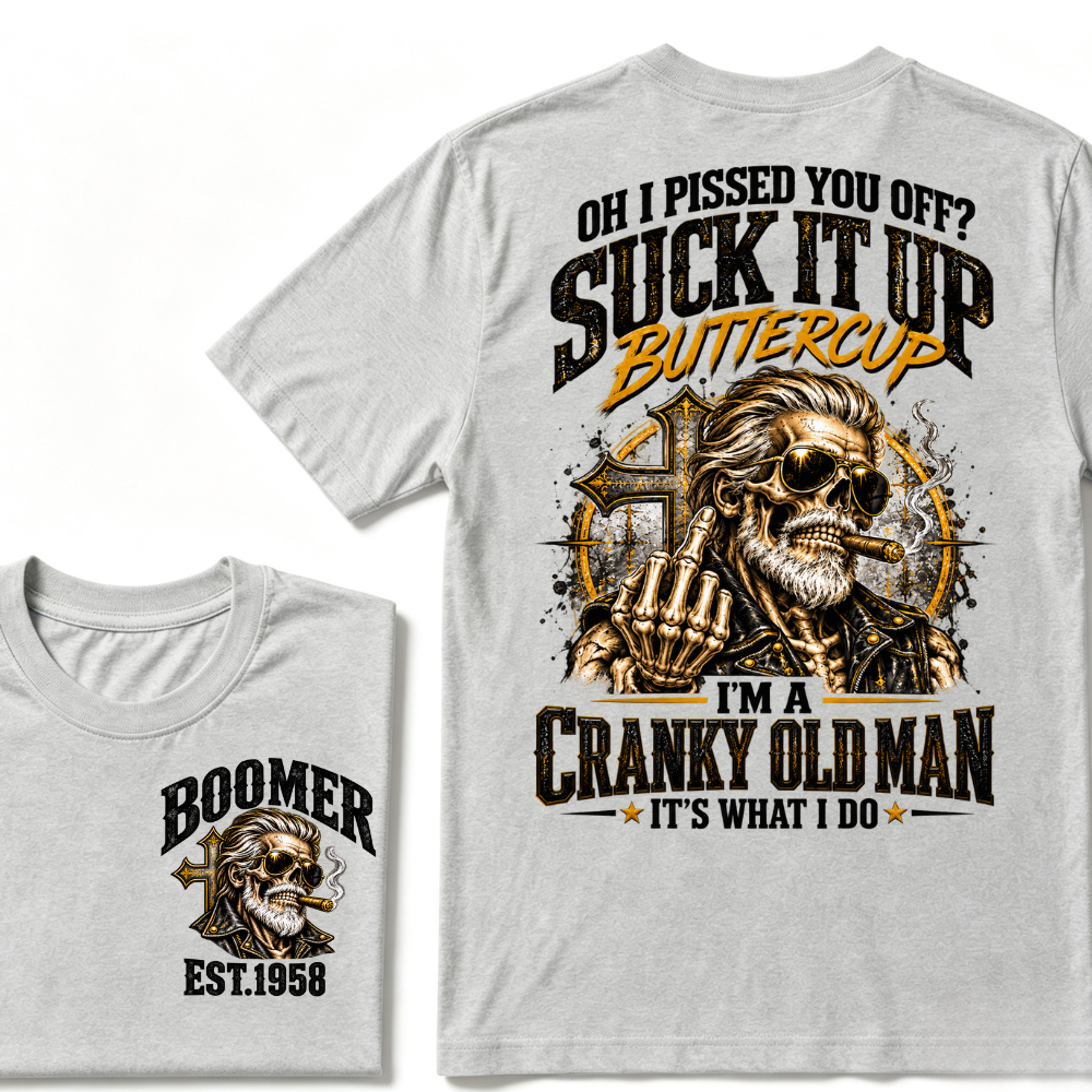 Oh I Pushed Too Far Suck It Up Buttercup I'm A Cranky Old Man EST.Year Vintage Cranky Old Man T-Shirt