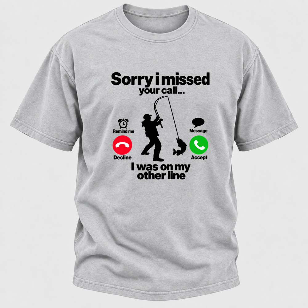 Sorry I Missed Your Call I Was On My Other Line Funny Fishing Graphic T-Shirt
