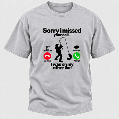 Sorry I Missed Your Call I Was On My Other Line Funny Fishing Graphic T-Shirt