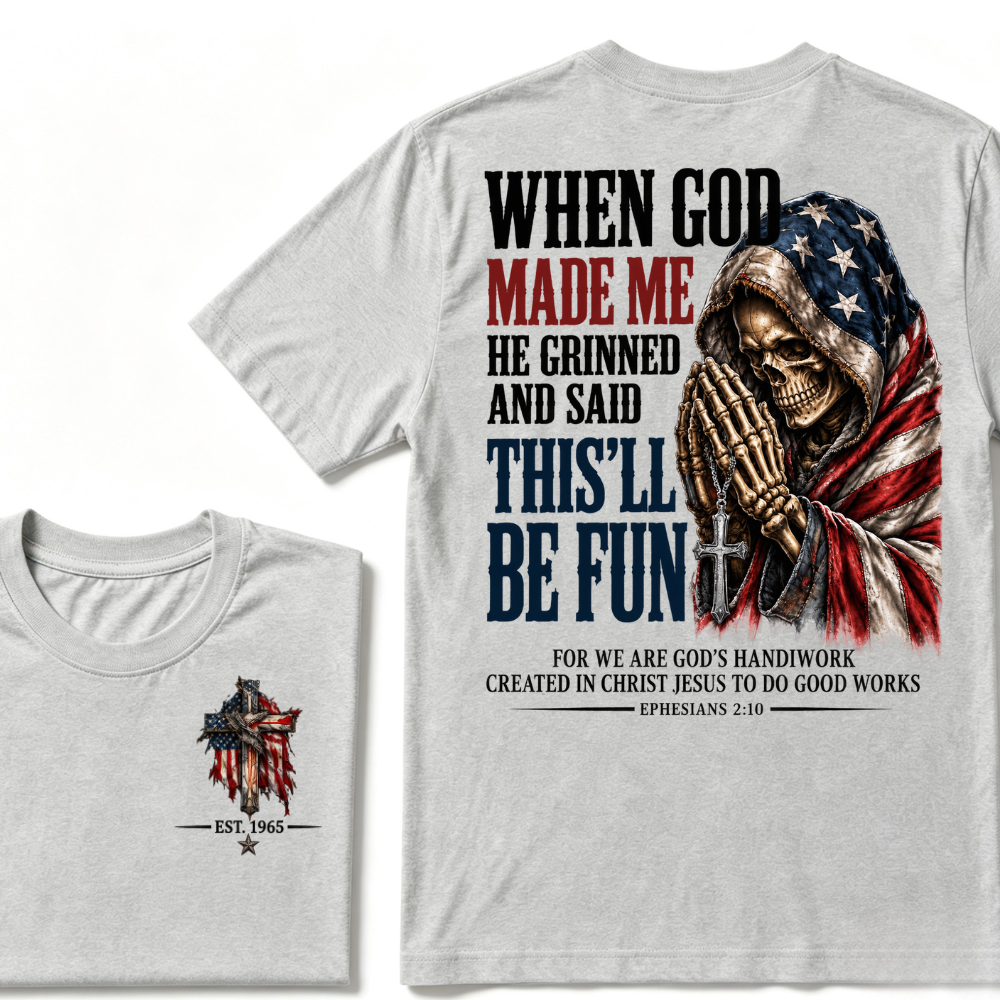 When God Made Me He Grinned And Said This'll Be Fun EST.Year American Flag Praying Skull T-Shirt, Ephesians 2:10 Christian Patriotic Graphic Tee