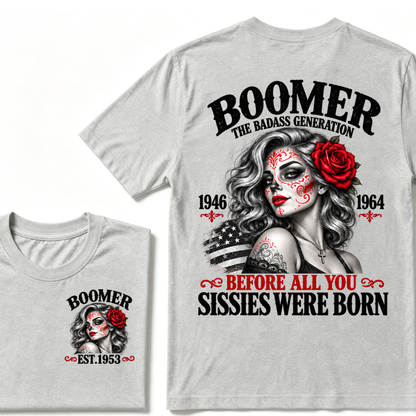 Boomer The Badass Generation 1946 1964 Before All You Sissies Were Born EST.Year Boomer Generation Statement T-Shirt