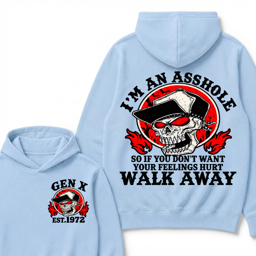 Gen X I'm An Asshole So If You Don't Want Your Feelings Hurt Walk Away Hoodie