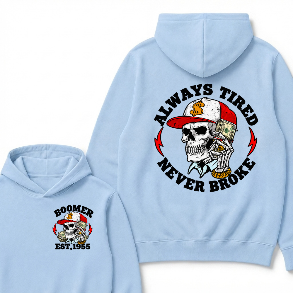 Custom Boomer Est Year Always Tired  Never Broke Hoodie