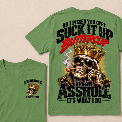 Oh I Pissed You Off? Suck It Up Buttercup I’m An Asshole It’s What I DoEst. Year T-Shirt