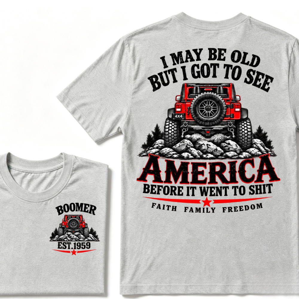 I May Be Old But I Got To See America Before It Went To Shit EST.Year Offroad Jeep Faith Family Freedom T-Shirt