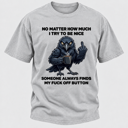 No Matter How Much I Try To Be Nice Someone Always Finds My Button Funny Crow Coffee Graphic T-Shirt