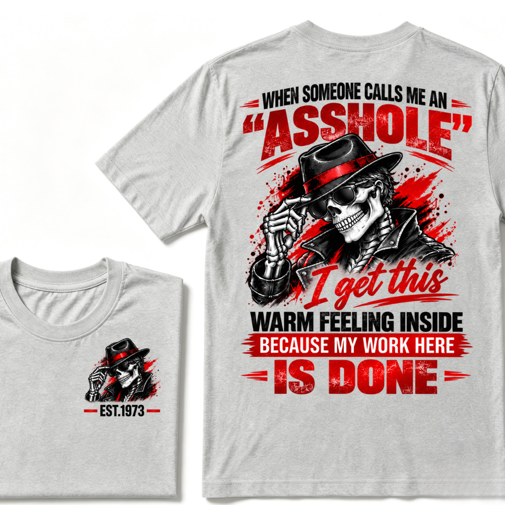 WHEN SOMEONE CALLS ME AN “ASSHOLE” I Get This Warm Feeling Inside EST.Year Fedora Skeleton Print T‑Shirt