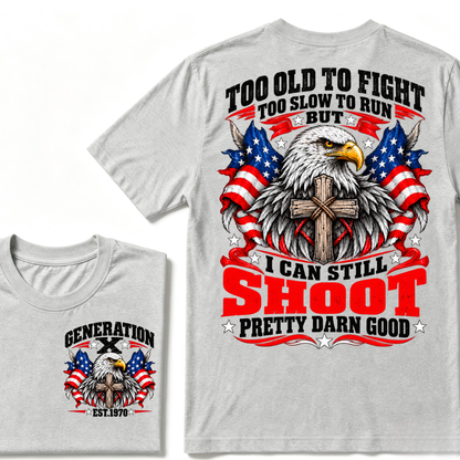 Too Old To Fight Too Slow To Run But I Can Still Shoot Pretty Darn Good Gen X EST.Year Patriotic Vintage Graphic Tee