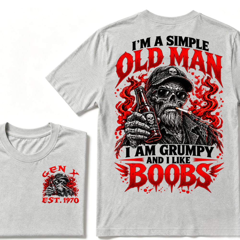 I'm A Simple Old Man I Am Grumpy And I Like BOOBS Gen X EAT.Year Funny Skeleton Double Sided Graphic T-Shirt