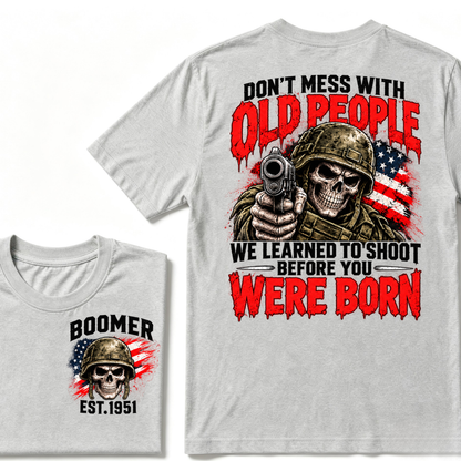 Don't Mess With Old People We Learned To Shoot Before You Were Born EST.Year Veteran Skull American Flag T-Shirt