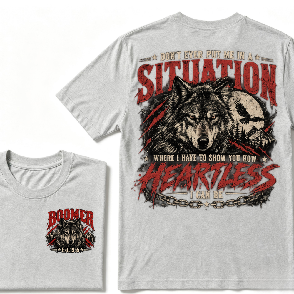 Don't Ever Put Me In A Situation Where I Have To Show You How Heartless I Can Be Wolf EST.Year Graphic Tee