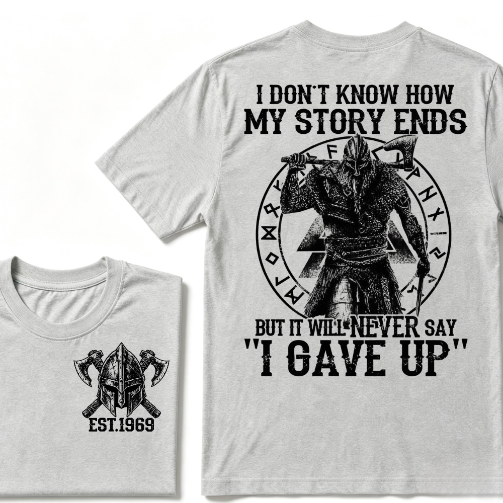 I Don't Know How My Story Ends But It Will Never Say I Gave Up Viking Warrior Rune EST. Year T-Shirt