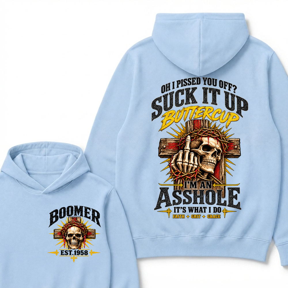 Custom EST.Year Oh I Pissed You Off Suck It Up Buttercup I'M AN ASSHOLE IT'S WHAT I DO Vintage Faith Grit Grace Skeleton Graphic Hoodie