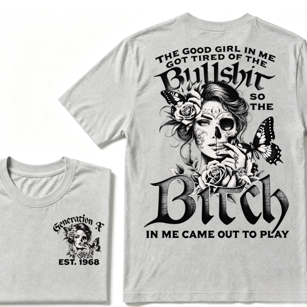 The "BULLSHIT TO BITCH" Gen X Collection - Customizable T-Shirts
