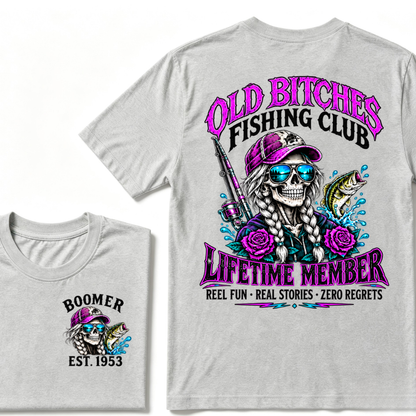 Old Bitches Fishing Club Lifetime Member Reel Fun Real Stories Zero Regrets EST.Year Fisher Skull Tee