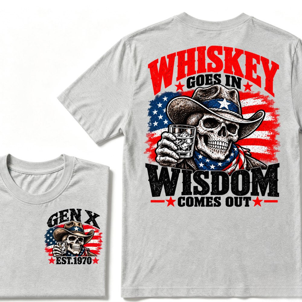 Whiskey Goes In Wisdom Comes Out Gen X EST.Year Cowboy Skull Vintage Western Drinking Graphic Tee
